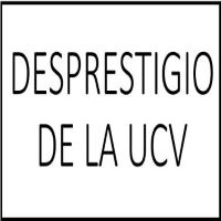 DESPRESTIGIO DE LA UCV