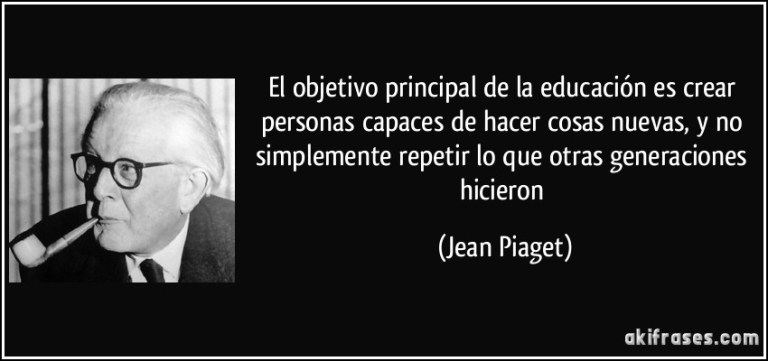 onocida cita de Jean Piaget, fuente: akifrases.com