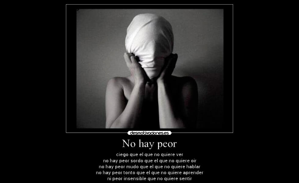 No hay peor ciego que el que no quiere ver