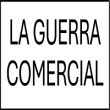 LA GUERRA COMERCIAL