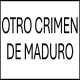 Otro Crimen de Maduro